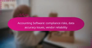 Accounting Software: compliance risks, data accuracy issues, vendor reliability