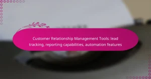 Customer Relationship Management Tools: lead tracking, reporting capabilities, automation features