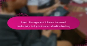 Project Management Software: increased productivity, task prioritization, deadline tracking