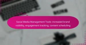 Social Media Management Tools: increased brand visibility, engagement tracking, content scheduling