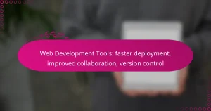 Web Development Tools: faster deployment, improved collaboration, version control