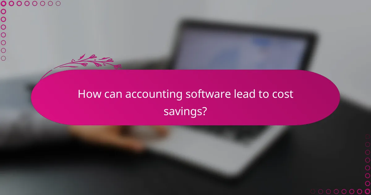 How can accounting software lead to cost savings?