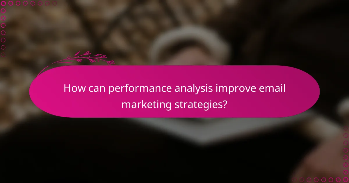 How can performance analysis improve email marketing strategies?