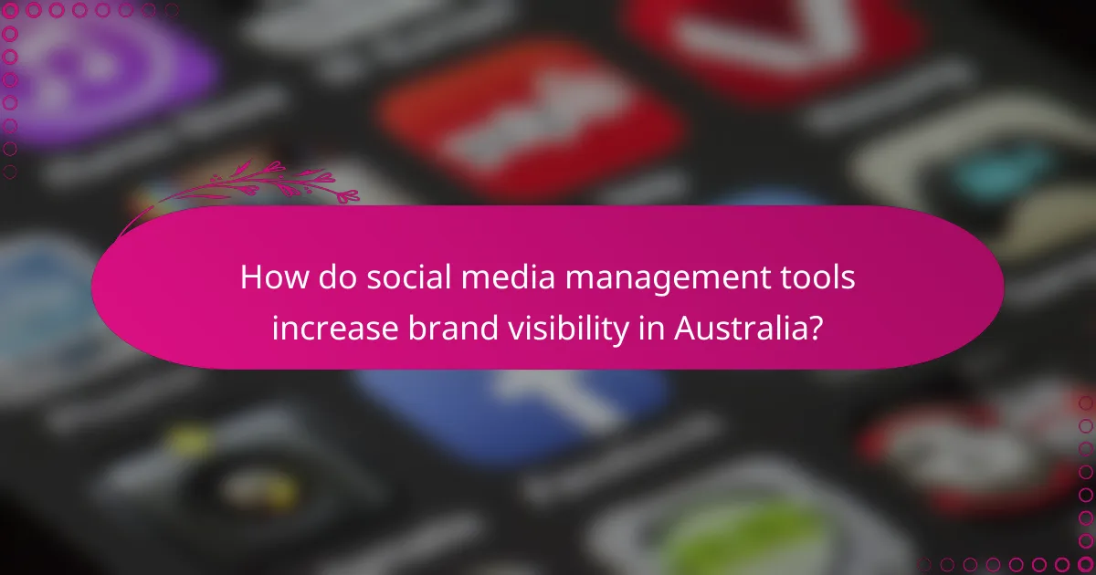 How do social media management tools increase brand visibility in Australia?