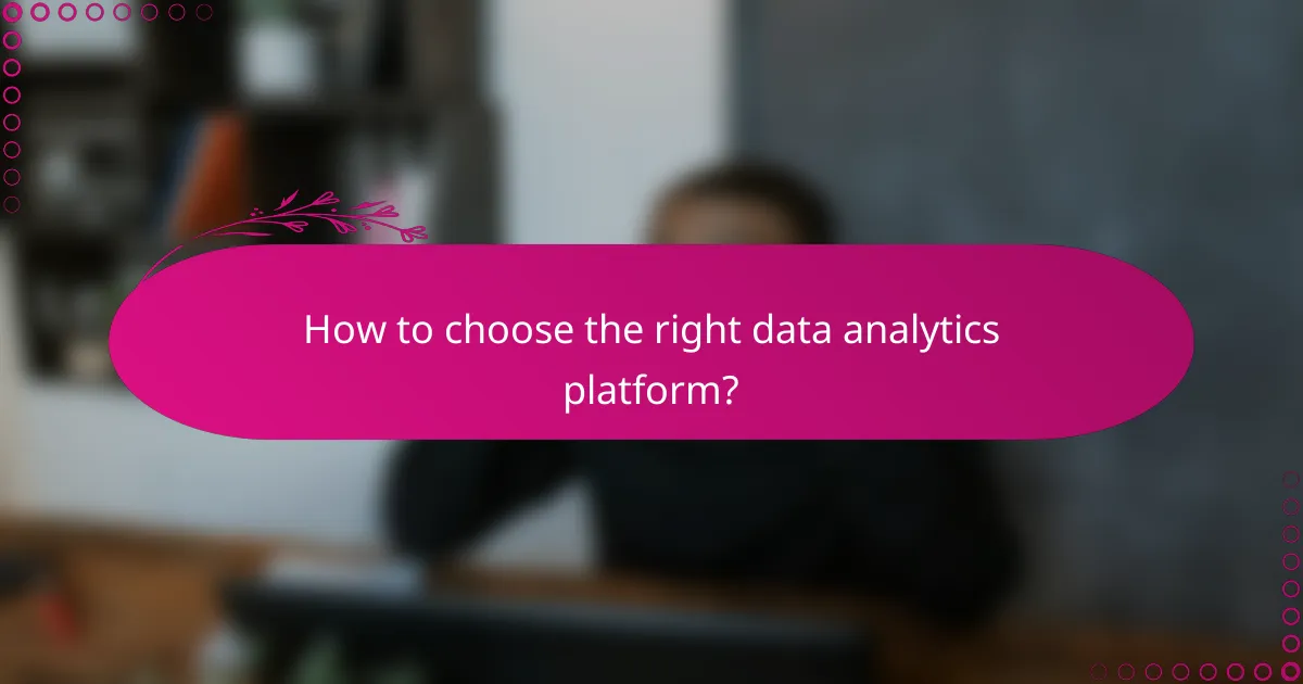 How to choose the right data analytics platform?