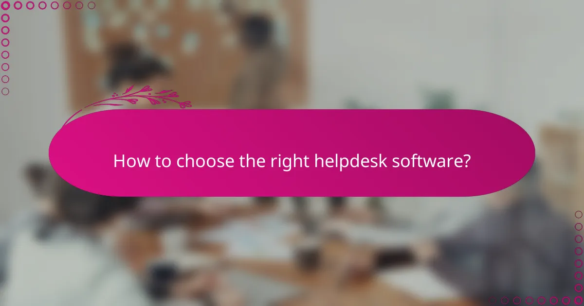 How to choose the right helpdesk software?
