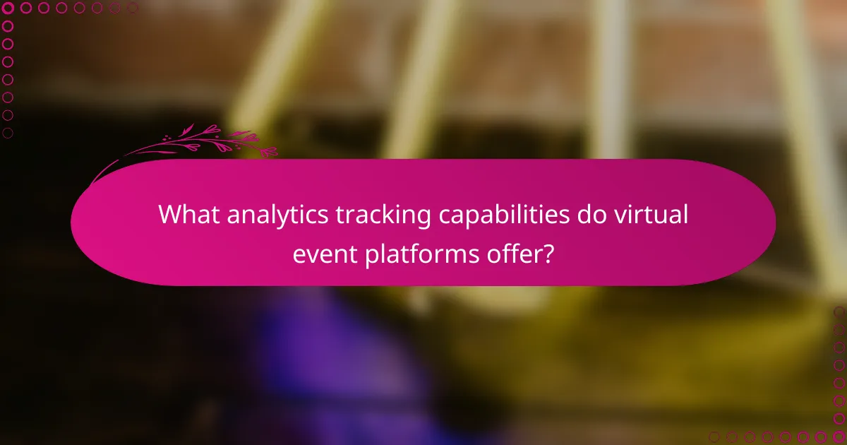 What analytics tracking capabilities do virtual event platforms offer?