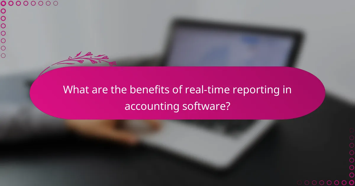 What are the benefits of real-time reporting in accounting software?