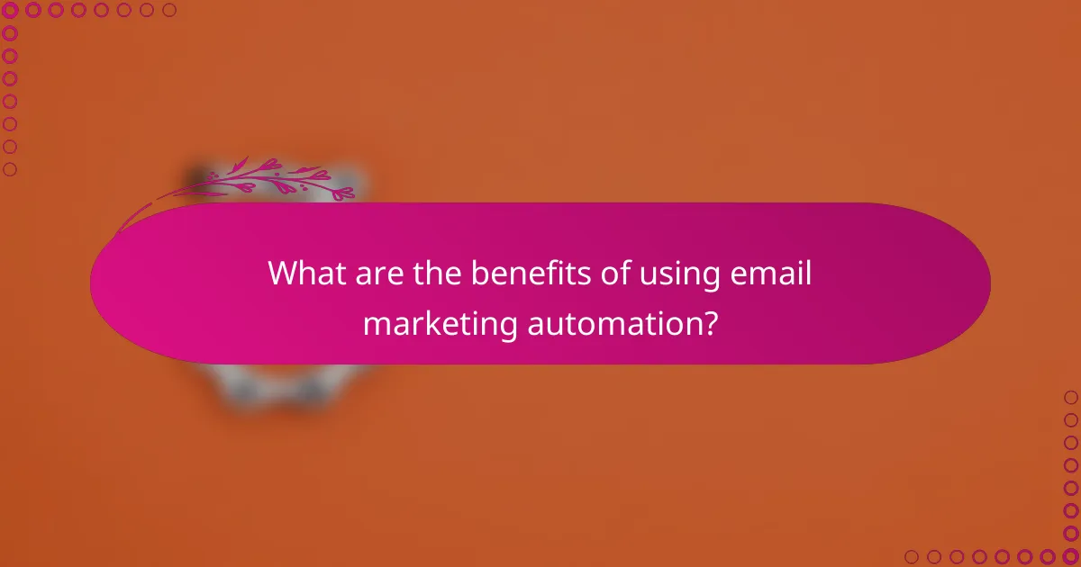 What are the benefits of using email marketing automation?
