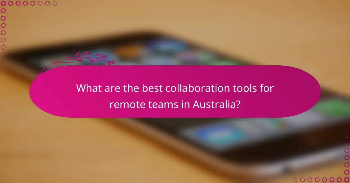 What are the best collaboration tools for remote teams in Australia?