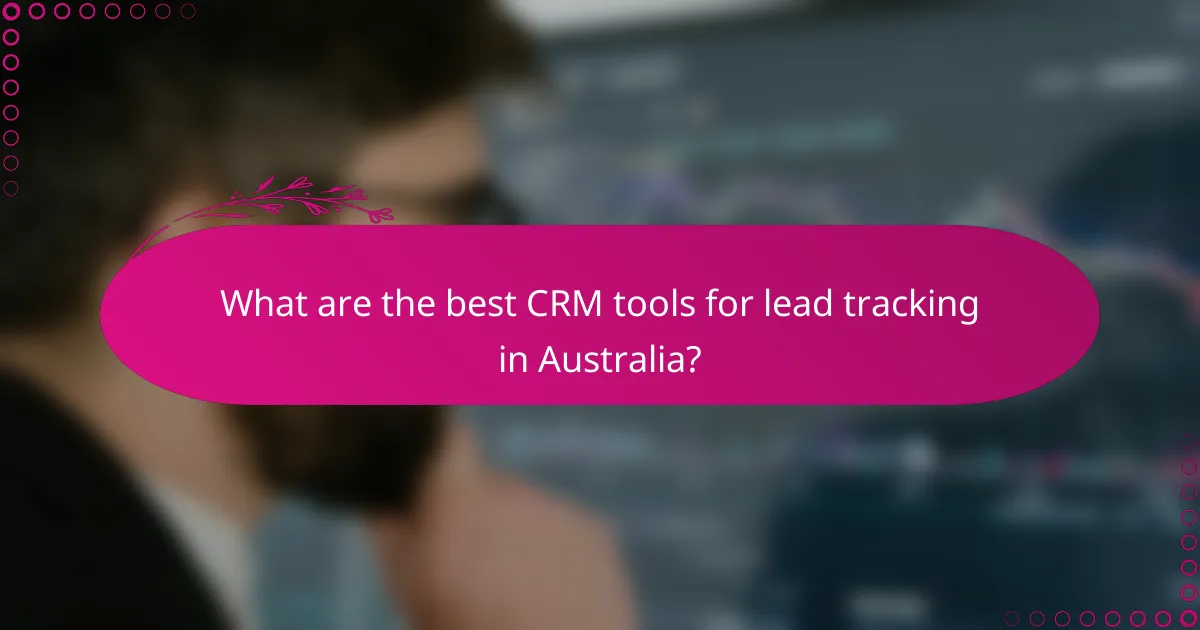 What are the best CRM tools for lead tracking in Australia?