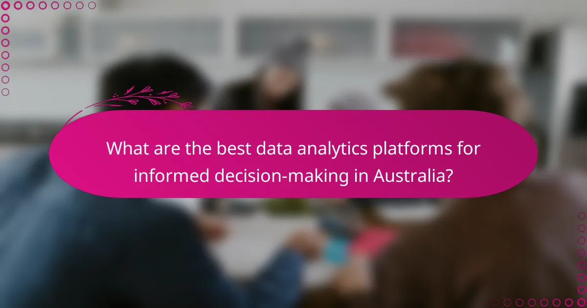What are the best data analytics platforms for informed decision-making in Australia?