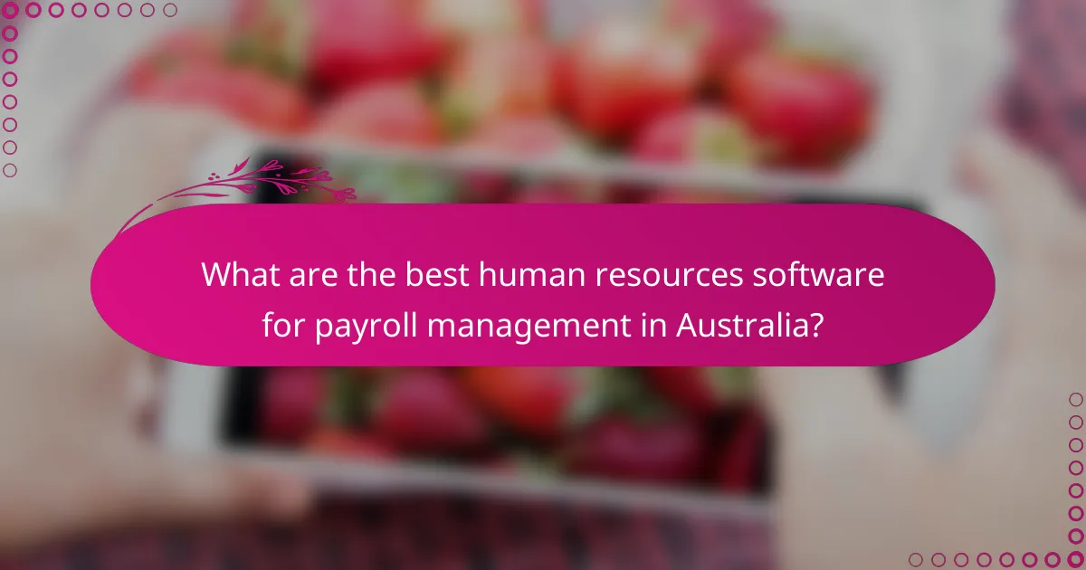 What are the best human resources software for payroll management in Australia?