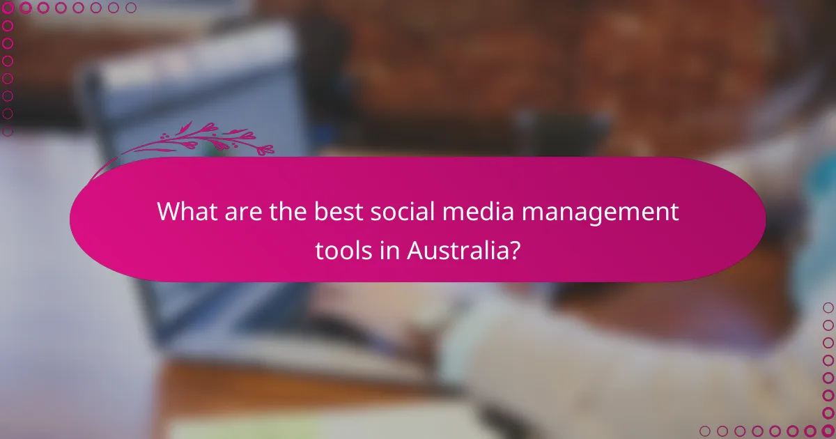 What are the best social media management tools in Australia?