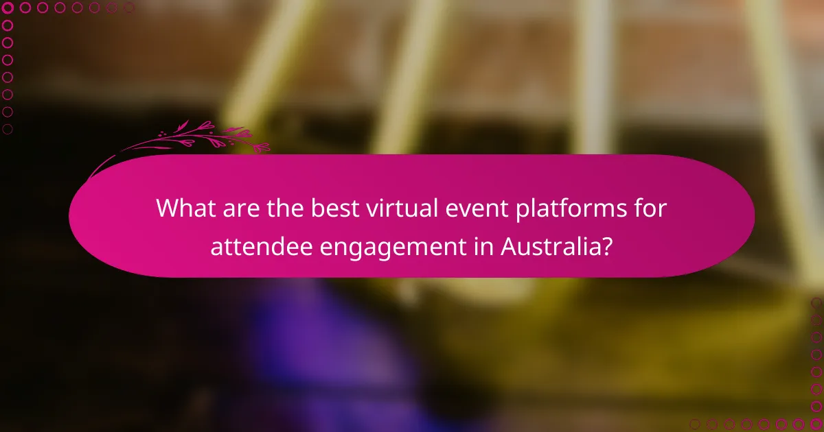 What are the best virtual event platforms for attendee engagement in Australia?