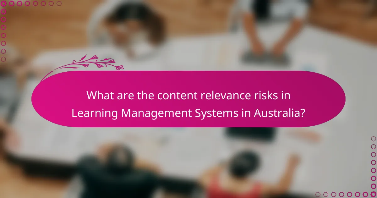 What are the content relevance risks in Learning Management Systems in Australia?