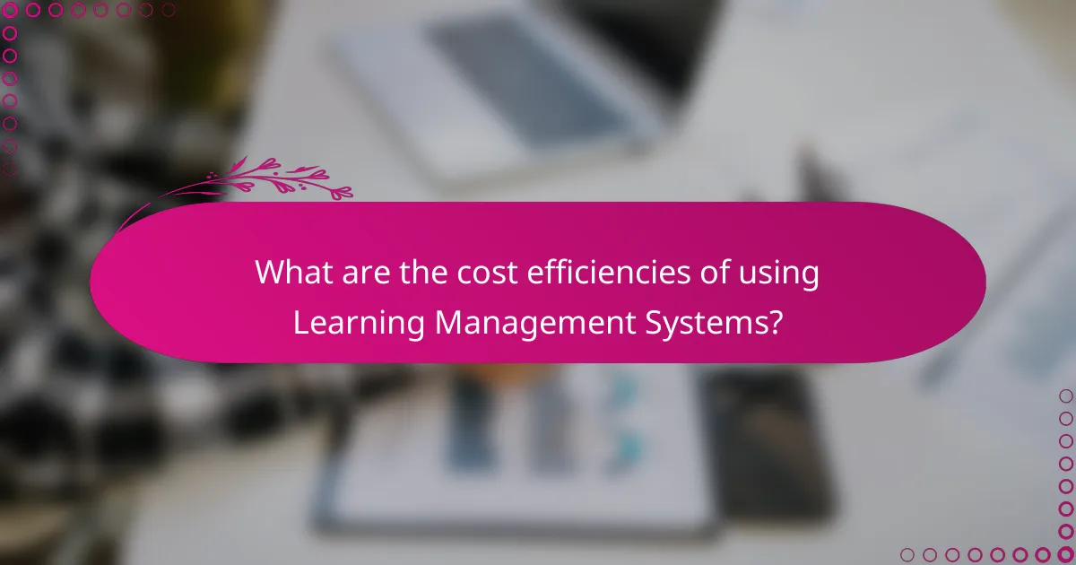 What are the cost efficiencies of using Learning Management Systems?