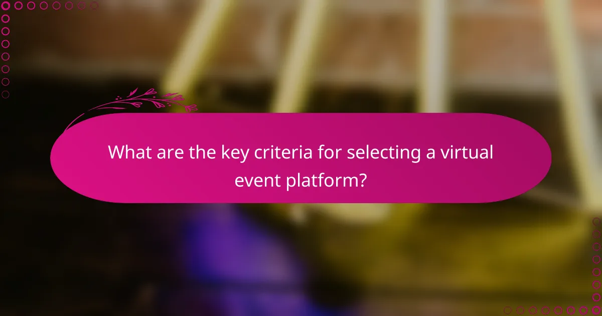 What are the key criteria for selecting a virtual event platform?