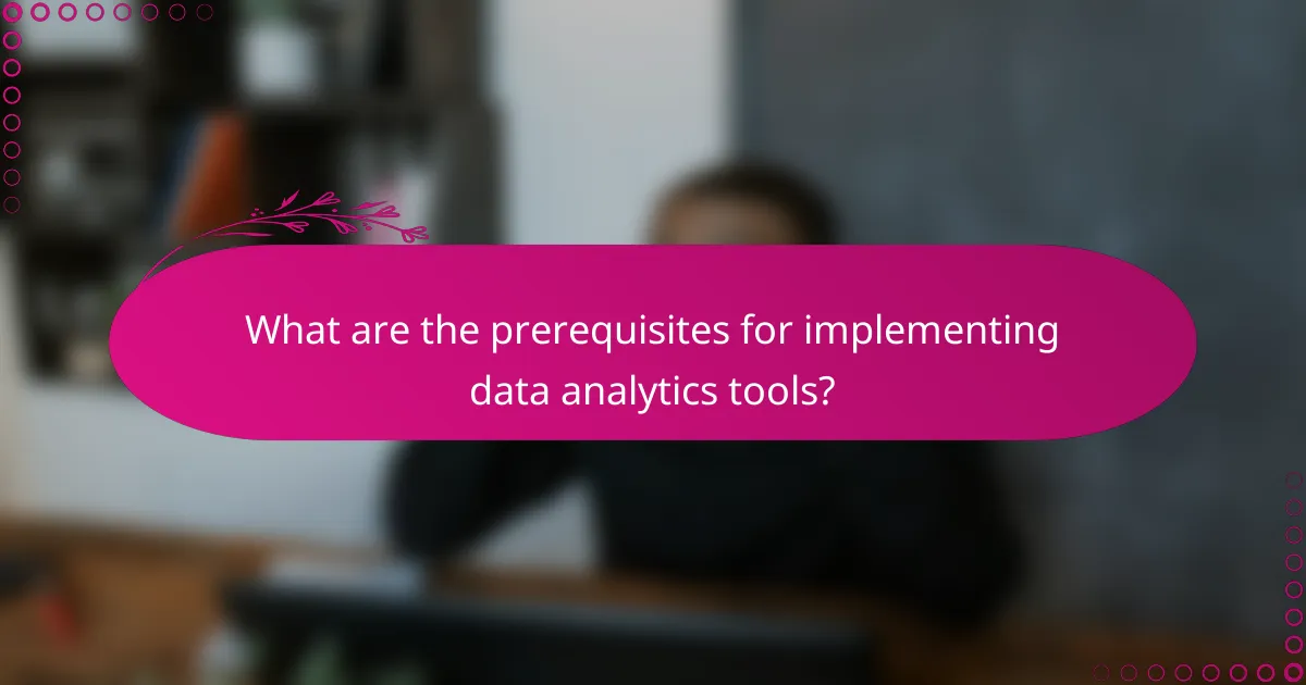 What are the prerequisites for implementing data analytics tools?