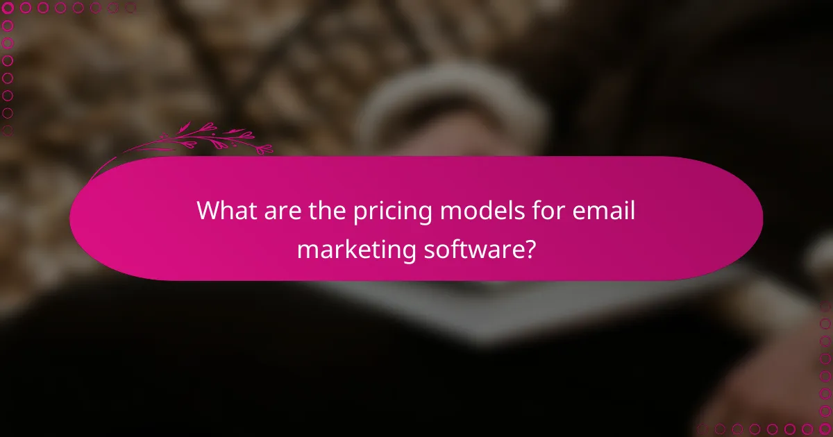 What are the pricing models for email marketing software?