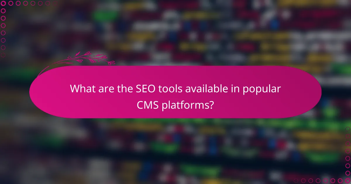 What are the SEO tools available in popular CMS platforms?