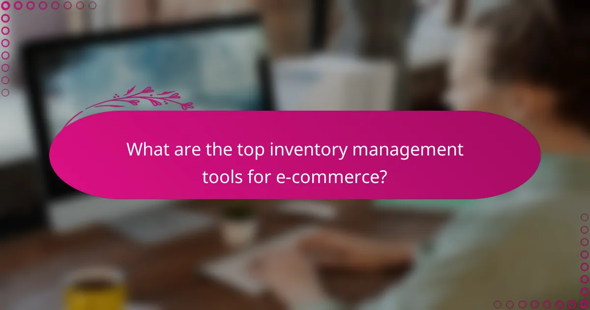 What are the top inventory management tools for e-commerce?