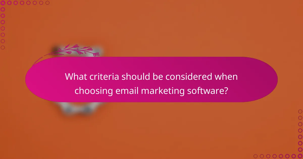 What criteria should be considered when choosing email marketing software?