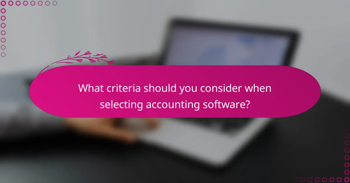 What criteria should you consider when selecting accounting software?