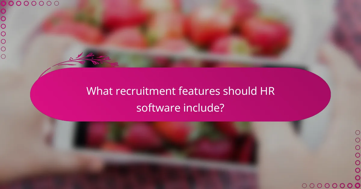 What recruitment features should HR software include?