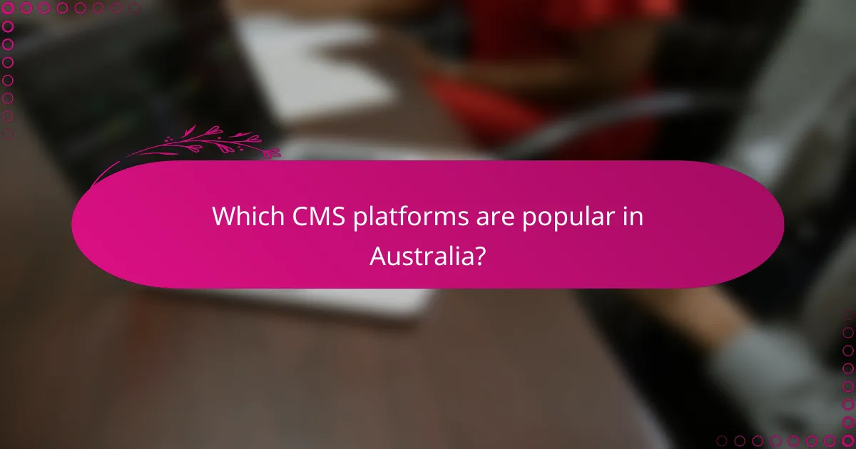 Which CMS platforms are popular in Australia?